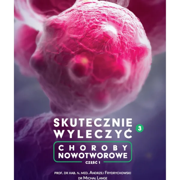 Skutecznie wyleczyć choroby nowotworowe