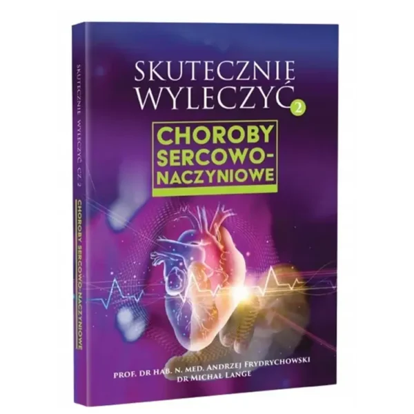 Skutecznie wyleczyć. Choroby sercowo-naczyniowe